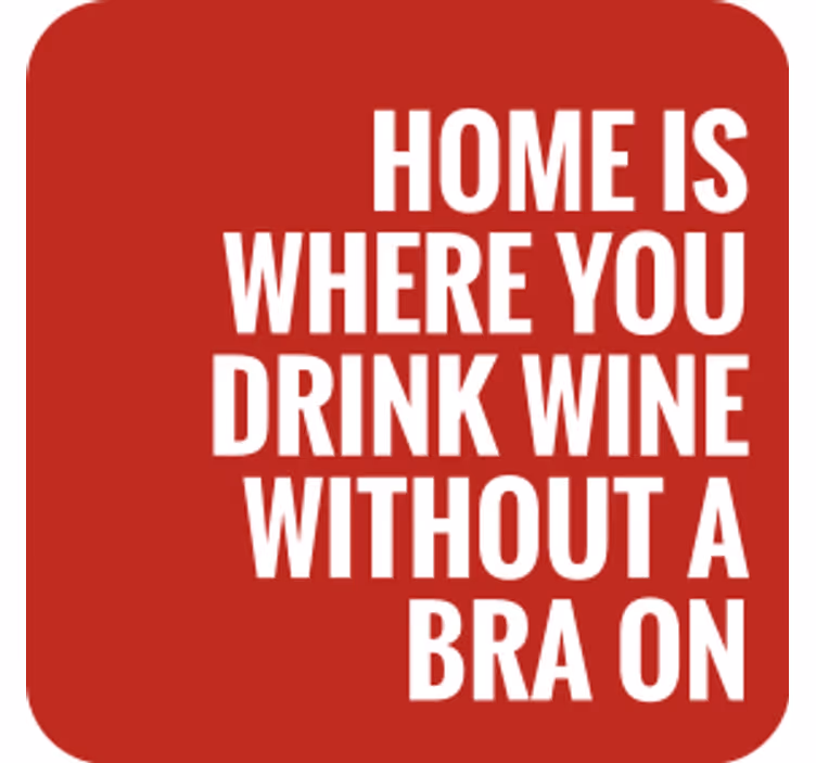 Sottobicchieri con frase a casa si beve vino - TenStickers