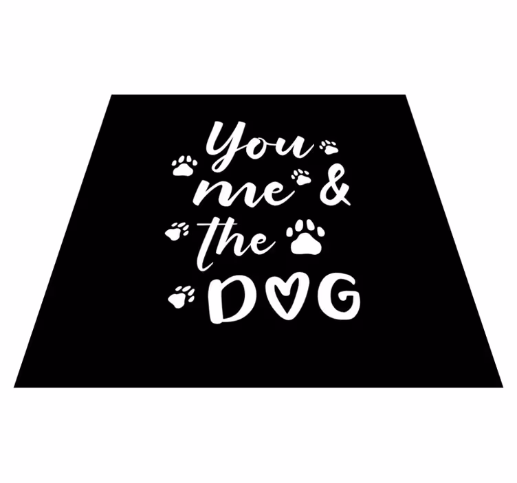 Tappeto vinile frase tu, io e il cane - TenStickers