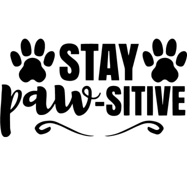 Adesivo animale domestico Rimanere pawsitive - TenStickers