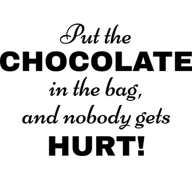 Adesivo put the chocolate in the bag - TenStickers