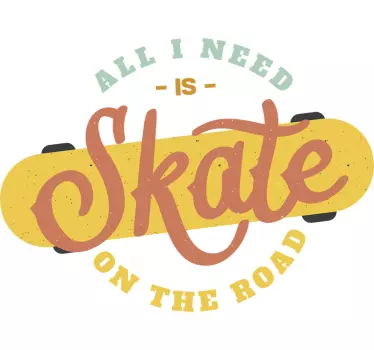 Adesivo sport estremo tutto ciò di cui ho bisogno è skate - TenStickers