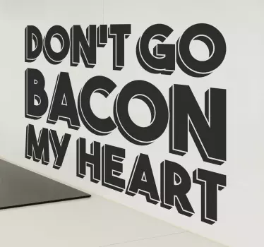 Adesivo cucina don't go bacon my heart - TenStickers