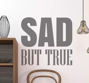 Adesivo decorativo Sad but true - TenStickers