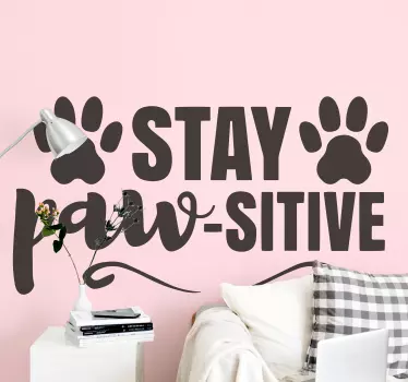 Adesivo animale domestico Rimanere pawsitive - TenStickers